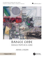 Dance Code : Dance Steps As A Code - Anna Ursyn