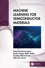 Machine Learning for Semiconductor Materials : Emerging Materials and Technologies - Neeraj Gupta