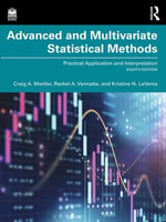 Advanced and Multivariate Statistical Methods : Practical Application and Interpretation - Craig A. Mertler