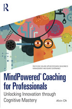 MindPowered® Coaching for Professionals : Unlocking Innovation through Cognitive Mastery - Alvin Oh