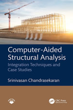 Computer-Aided Structural Analysis : Integration Techniques and Case Studies - Srinivasan Chandrasekaran