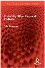 Probability, Objectivity and Evidence : Routledge Revivals - F. C. Benenson