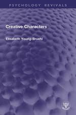 Creative Characters : Psychology Revivals - Elisabeth Young-Bruehl