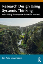 Research Design Using Systemic Thinking : Describing the General Scientific Method - Jon-Arild Johannessen