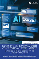 Exploring Generative AI with Computational Intelligence : Navigating the Uncertainty of Creative Machines - Seifedine Kadry