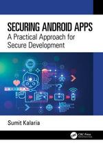 Securing Android Apps : A Practical Approach for Secure Development - Sumit Kalaria