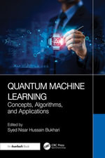 Quantum Machine Learning : Concepts, Algorithms, and Applications - Syed Nisar Hussain Bukhari