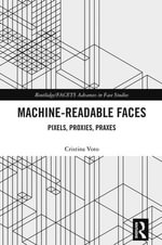 Machine-Readable Faces : Pixels, Proxies, Praxes - Cristina Voto
