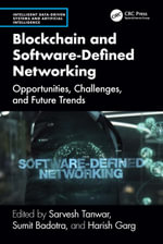 Blockchain and Software Defined Networking : Opportunities, Challenges, and Future Trends - Sarvesh Tanwar