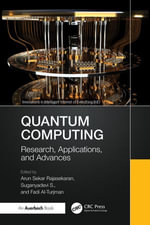 Quantum Computing : Research, Applications, and Advances - Arun Sekar Rajasekaran