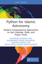 Python for Islamic Astronomy : Modern Computational Approaches to Hijri Calendar, Qibla, and Prayer Times - Muhamad Syazwan Faid