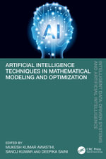 Artificial Intelligence Techniques in Mathematical Modeling and Optimization : Intelligent Data-Driven Systems and Artificial Intelligence - Mukesh Kumar Awasthi