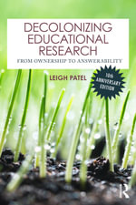 Decolonizing Educational Research : From Ownership to Answerability - Leigh Patel