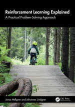 Reinforcement Learning Explained : A Practical Problem-Solving Approach - Jonas Hellgren