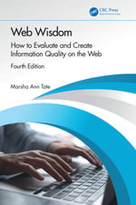 Web Wisdom : How to Evaluate and Create Information Quality on the Web - Marsha Ann Tate