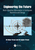 Engineering the Future : Multi-Objective Optimization in Earthquake Resilience and Design - Ali Akbar Firoozi