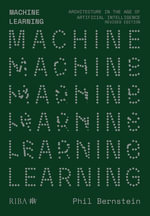 Machine Learning : Architecture in the age of Artificial Intelligence - Phil Bernstein