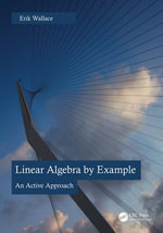 Linear Algebra by Example : An Active Approach - Erik Wallace