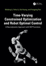 Time-Varying Constrained Optimization and Robot Optimal Control : A Neurodynamic Approach with NCP Functions - Weibing Li
