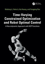 Time-Varying Constrained Optimization and Robot Optimal Control : A Neurodynamic Approach with NCP Functions - Weibing Li