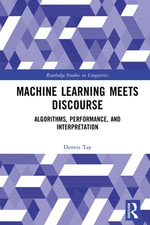 Machine Learning Meets Discourse : Algorithms, Performance, and Interpretation - Dennis Tay