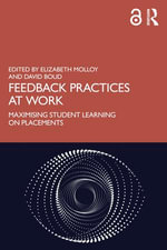 Feedback Practices at Work : Maximising Student Learning on Placements - Elizabeth Molloy