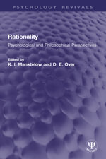 Rationality : Psychological and Philosophical Perspectives - K. I. Manktelow
