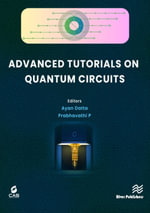 Advanced Tutorials on Quantum Circuits : River Publishers Tutorials in Electronics, Circuits, and Systems - Ayan Datta