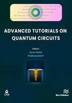 Advanced Tutorials on Quantum Circuits : River Publishers Tutorials in Electronics, Circuits, and Systems - Ayan Datta