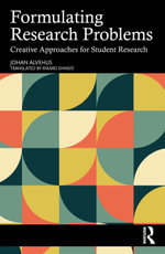 Formulating Research Problems : Creative Approaches for Student Research - Johan Alvehus