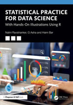 Statistical Practice for Data Science : With Hands-On Illustrations Using R - Nalini Ravishanker