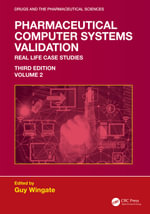 Pharmaceutical Computer Systems Validation : Volume 2 - Real Life Case Studies - Guy Wingate