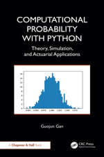 Computational Probability with Python : Theory, Simulation, and Actuarial Applications - Guojun Gan