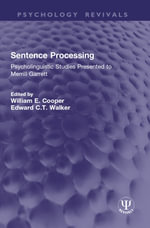 Sentence Processing : Psycholinguistic Studies Presented to Merrill Garrett - William E. Cooper
