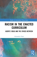 Racism in the Enacted Curriculum : Agentic Ideas and the Spaces Between - Alexander  Pratt