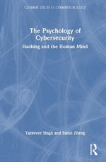The Psychology of Cybersecurity : Hacking and the Human Mind - Tarnveer Singh