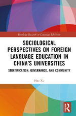 Sociological Perspectives on Foreign Language Education in China's Universities : Stratification, Governance, and Community - Hao  Xu