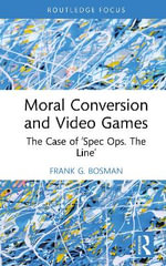 Moral Conversion and Video Games : The Case of âSpec Ops. The Lineâ - Frank G.  Bosman