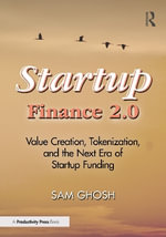 Startup Finance 2.0 : Value Creation, Tokenization, and the Next Era of Startup Funding - Sam Ghosh