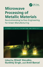Microwave Processing of Metallic Materials : Revolutionizing Surface Engineering for Green Manufacturing - Amit  Bansal