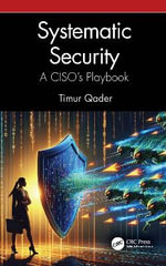 Systematic Security : A CISO's Playbook - Timur Qader
