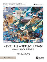 Nature Appreciation : Knowledge as Art - Anna Ursyn