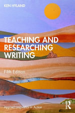 Teaching and Researching Writing : Applied Linguistics in Action - Ken Hyland