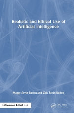 Realistic and Ethical Use of Artificial Intelligence - Maggi  Savin-Baden