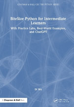 BiteSize Python for Intermediate Learners : With Practice Labs, Real-World Examples, and ChatGPT - Di Wu