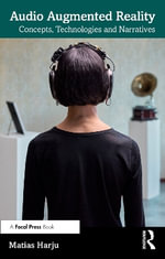 Audio Augmented Reality : Concepts, Technologies and Narratives - Matias Harju