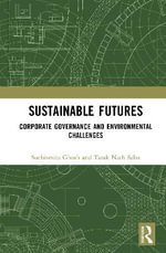 Sustainable Futures : Corporate Governance and Environmental Challenges - Suchismita Ghosh