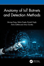 Anatomy of IoT Botnets and Detection Methods - Anita Gehlot