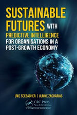 Sustainable Futures with Predictive Intelligence for Organizations in a Post-Growth Economy - Uwe Seebacher