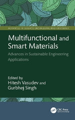 Multifunctional and Smart Materials : Advances in Sustainable Engineering Applications - Gurbhej Singh
